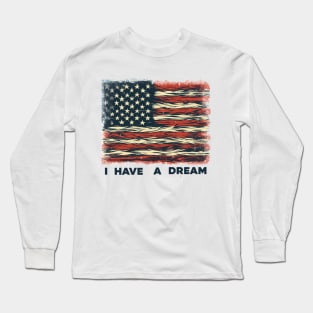 I Have A Dream Long Sleeve T-Shirt